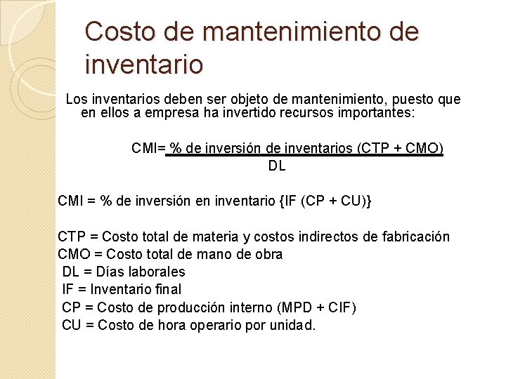 Costo de mantenimiento de inventario Los inventarios deben ser objeto de mantenimiento, puesto que