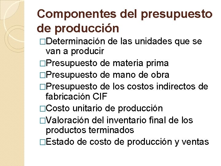 Componentes del presupuesto de producción �Determinación de las unidades que se van a producir