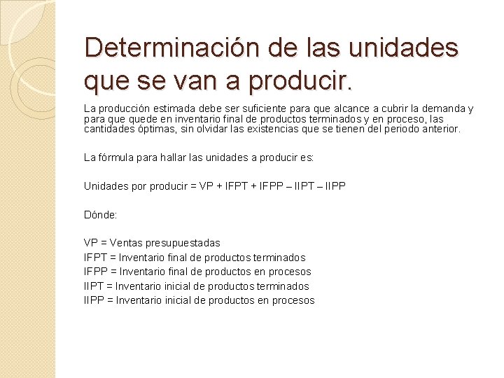 Determinación de las unidades que se van a producir. La producción estimada debe ser