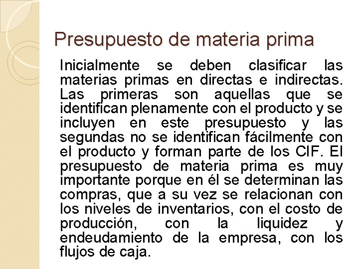  Presupuesto de materia prima Inicialmente se deben clasificar las materias primas en directas
