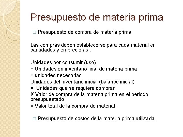 Presupuesto de materia prima � Presupuesto de compra de materia prima Las compras deben