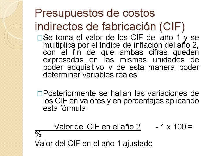 Presupuestos de costos indirectos de fabricación (CIF) �Se toma el valor de los CIF