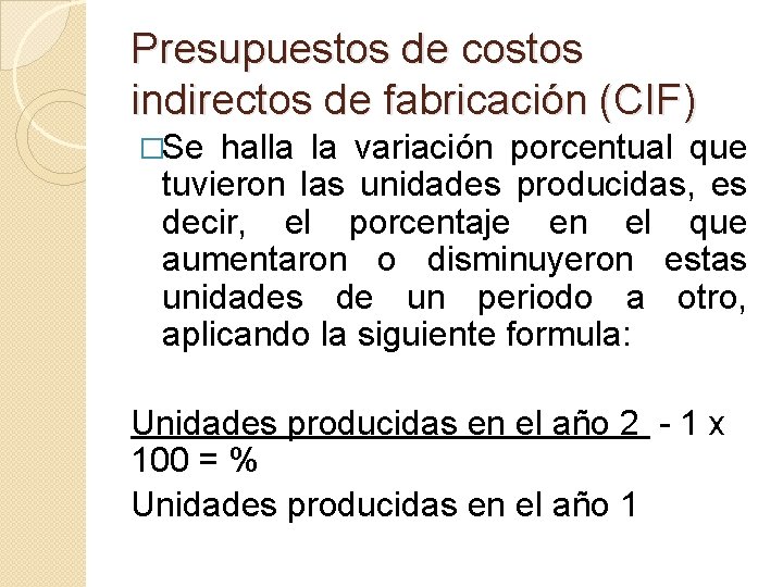 Presupuestos de costos indirectos de fabricación (CIF) �Se halla la variación porcentual que tuvieron