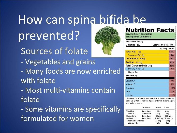 How can spina bifida be prevented? Sources of folate - Vegetables and grains -