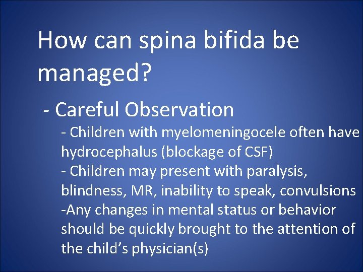 How can spina bifida be managed? - Careful Observation - Children with myelomeningocele often