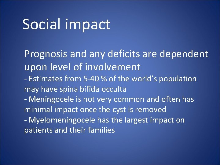 Social impact Prognosis and any deficits are dependent upon level of involvement - Estimates