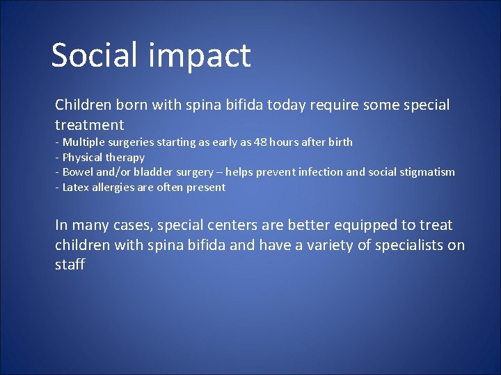 Social impact Children born with spina bifida today require some special treatment - Multiple