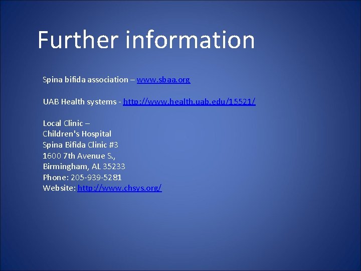 Further information Spina bifida association – www. sbaa. org UAB Health systems - http: