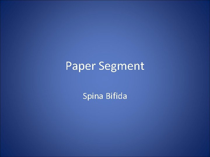 Paper Segment Spina Bifida 