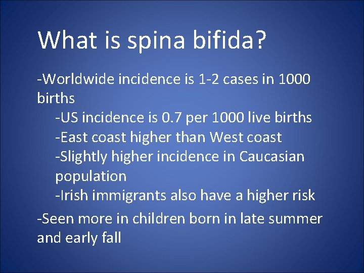 What is spina bifida? -Worldwide incidence is 1 -2 cases in 1000 births -US