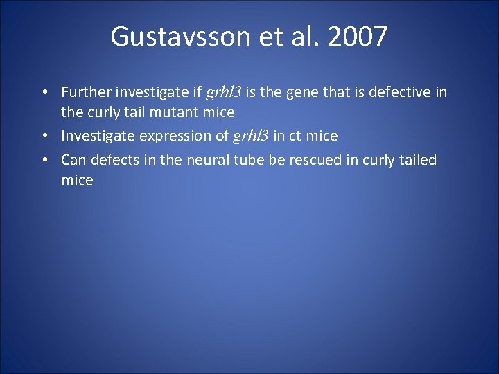 Gustavsson et al. 2007 • Further investigate if grhl 3 is the gene that