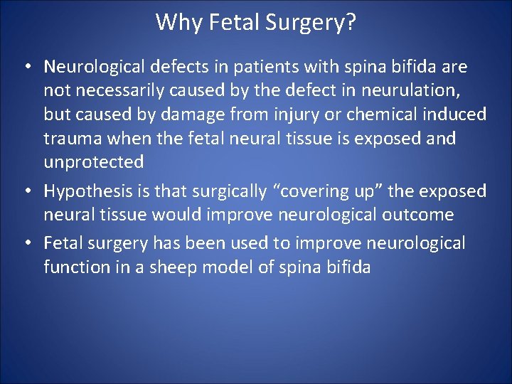 Why Fetal Surgery? • Neurological defects in patients with spina bifida are not necessarily