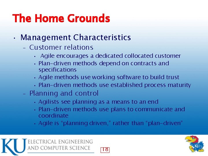 The Home Grounds • Management Characteristics – Customer relations Agile encourages a dedicated collocated