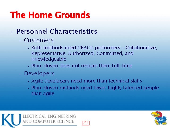 The Home Grounds • Personnel Characteristics – Customers Both methods need CRACK performers –