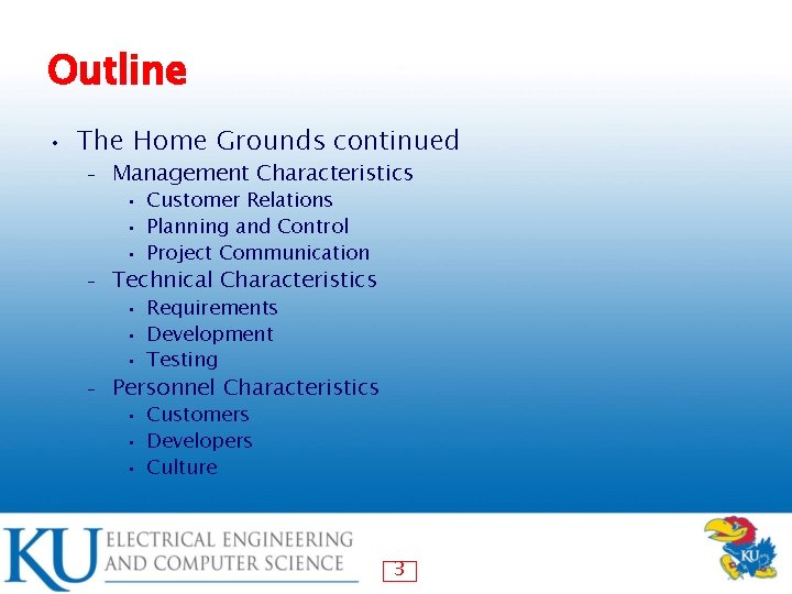 Outline • The Home Grounds continued – Management Characteristics Customer Relations • Planning and