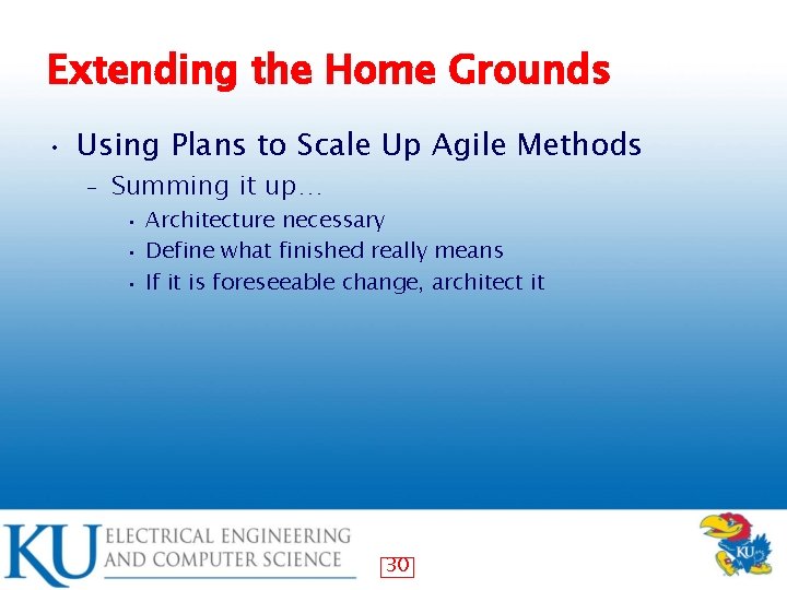 Extending the Home Grounds • Using Plans to Scale Up Agile Methods – Summing