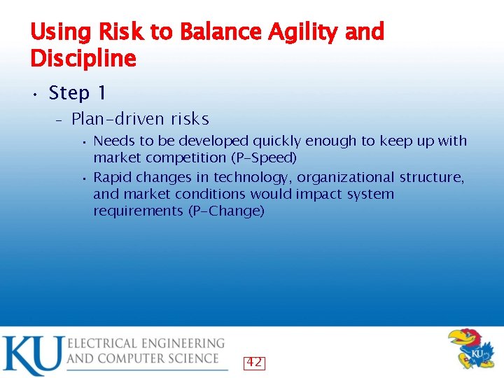 Using Risk to Balance Agility and Discipline • Step 1 – Plan-driven risks Needs