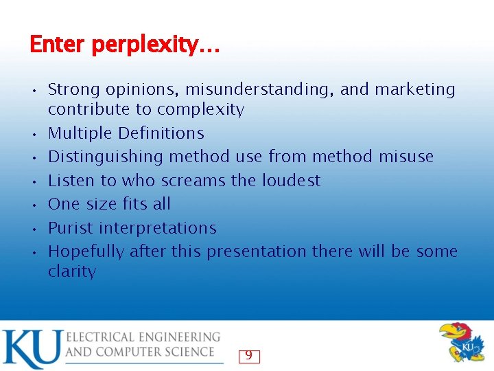 Enter perplexity… • • Strong opinions, misunderstanding, and marketing contribute to complexity Multiple Definitions