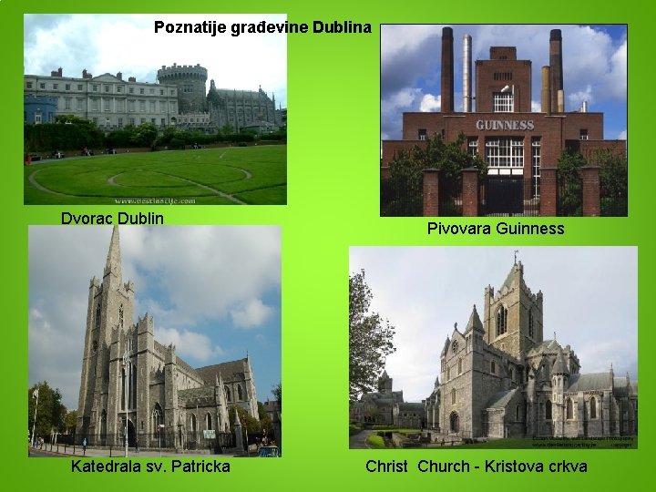 Poznatije građevine Dublina Dvorac Dublin Katedrala sv. Patricka Pivovara Guinness Christ Church - Kristova