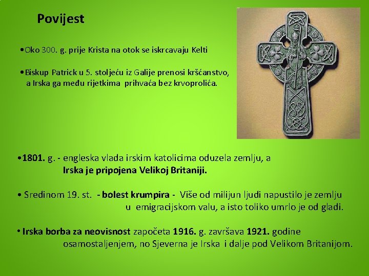 Povijest • Oko 300. g. prije Krista na otok se iskrcavaju Kelti • Biskup