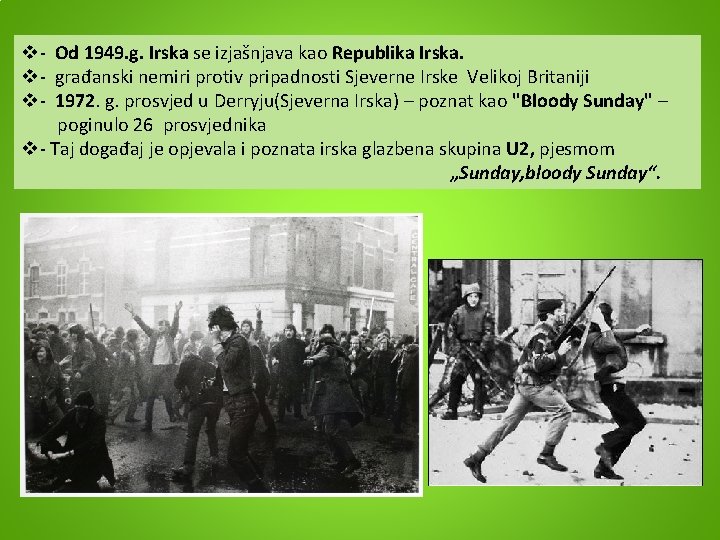 v- Od 1949. g. Irska se izjašnjava kao Republika Irska. v- građanski nemiri protiv