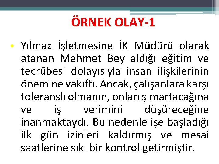 ÖRNEK OLAY-1 • Yılmaz İşletmesine İK Müdürü olarak atanan Mehmet Bey aldığı eğitim ve