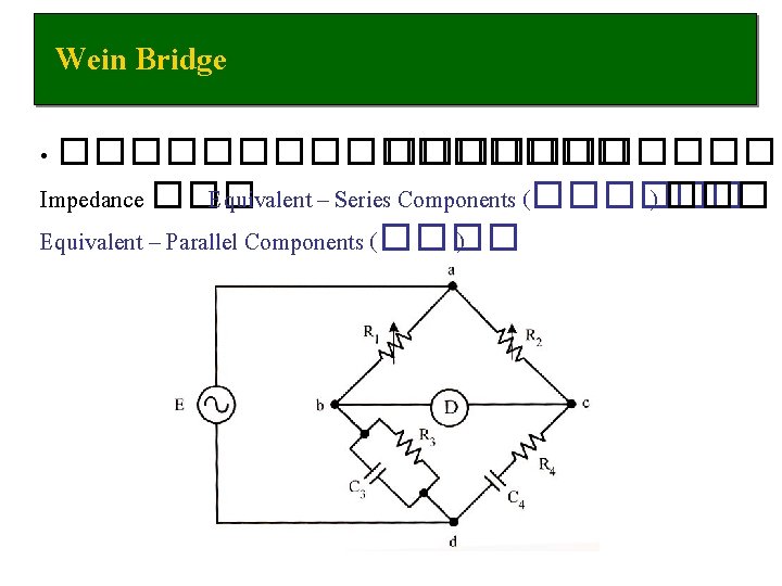 Wein Bridge • �������� Impedance ��� Equivalent – Series Components (������ ) ��� Equivalent
