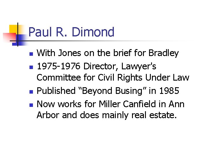 Paul R. Dimond n n With Jones on the brief for Bradley 1975 -1976