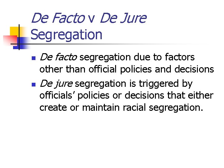 De Facto v De Jure Segregation n n De facto segregation due to factors