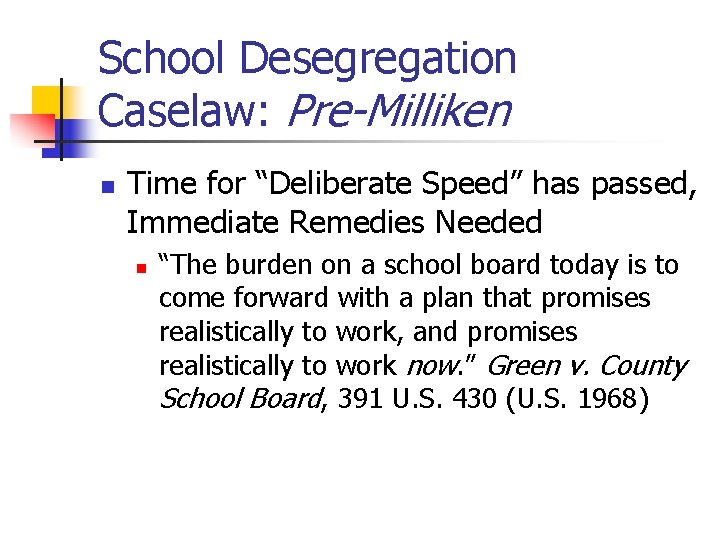 School Desegregation Caselaw: Pre-Milliken n Time for “Deliberate Speed” has passed, Immediate Remedies Needed