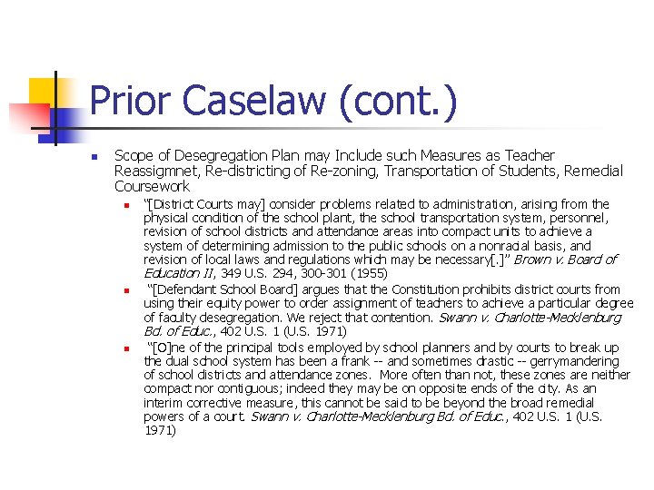 Prior Caselaw (cont. ) n Scope of Desegregation Plan may Include such Measures as
