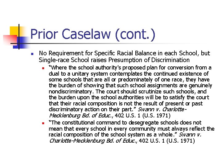 Prior Caselaw (cont. ) n No Requirement for Specific Racial Balance in each School,