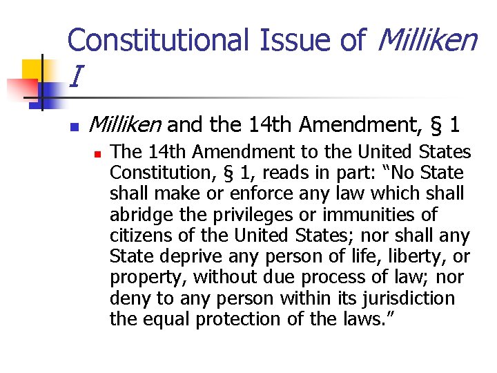 Constitutional Issue of Milliken I n Milliken and the 14 th Amendment, § 1