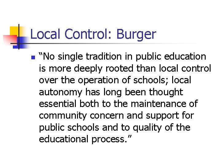 Local Control: Burger n “No single tradition in public education is more deeply rooted