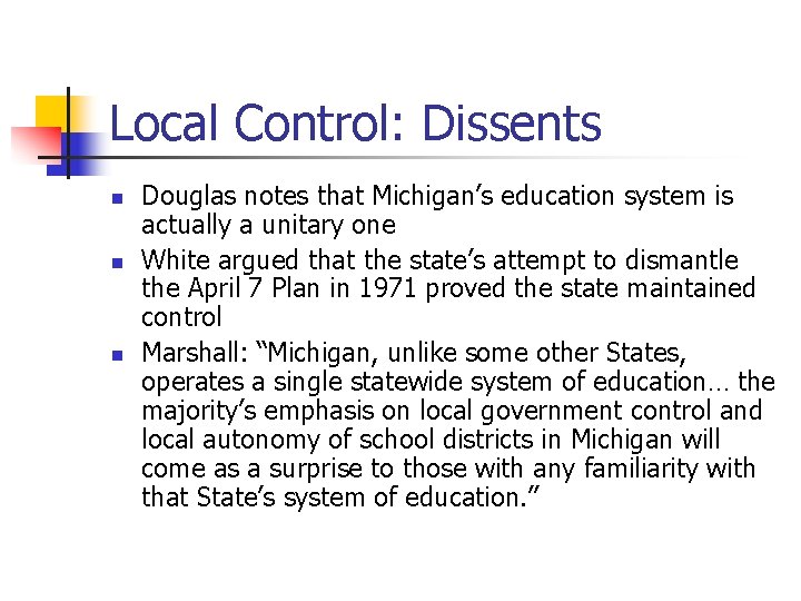 Local Control: Dissents n n n Douglas notes that Michigan’s education system is actually