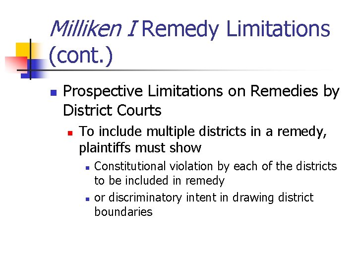 Milliken I Remedy Limitations (cont. ) n Prospective Limitations on Remedies by District Courts