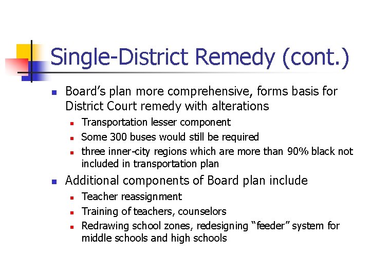 Single-District Remedy (cont. ) n Board’s plan more comprehensive, forms basis for District Court