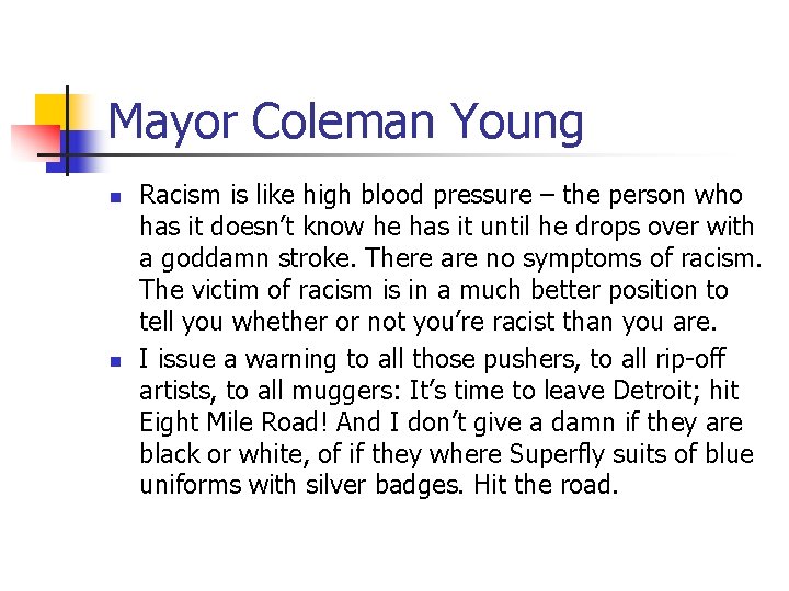 Mayor Coleman Young n n Racism is like high blood pressure – the person