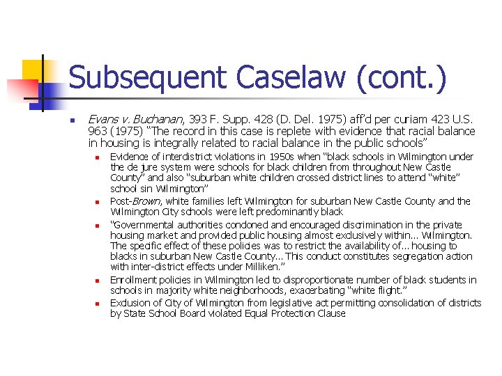 Subsequent Caselaw (cont. ) n Evans v. Buchanan, 393 F. Supp. 428 (D. Del.