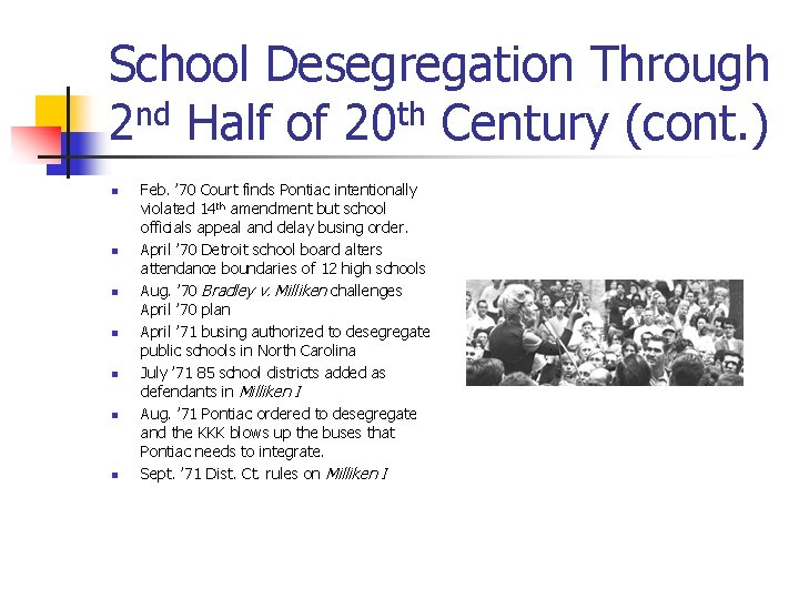 School Desegregation Through 2 nd Half of 20 th Century (cont. ) n n