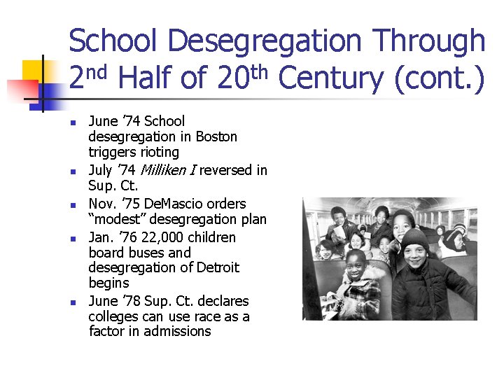 School Desegregation Through 2 nd Half of 20 th Century (cont. ) n n