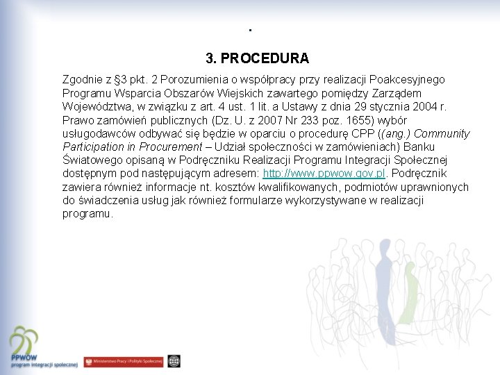  . 3. PROCEDURA Zgodnie z § 3 pkt. 2 Porozumienia o współpracy przy