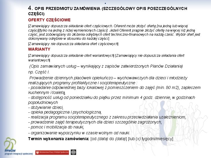. 4. OPIS PRZEDMIOTU ZAMÓWIENIA (SZCZEGÓŁOWY OPIS POSZCZEGÓLNYCH CZĘŚCI) OFERTY CZĘŚCIOWE [Zamawiający dopuszcza składanie
