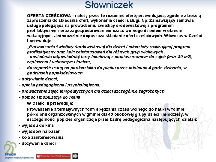 Słowniczek OFERTA CZĘŚCIOWA - należy przez to rozumieć ofertę przewidującą, zgodnie z treścią OFERTA