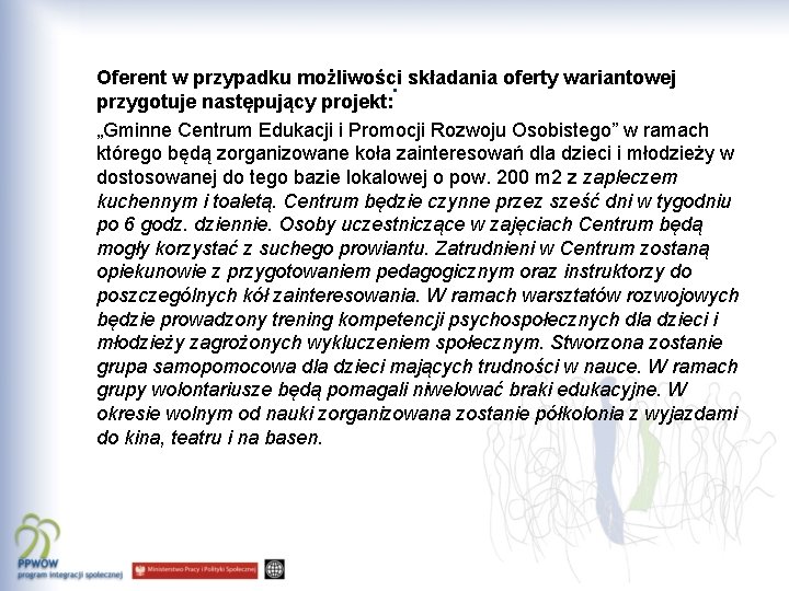 . Oferent w przypadku możliwości składania oferty wariantowej przygotuje następujący projekt: „Gminne Centrum Edukacji