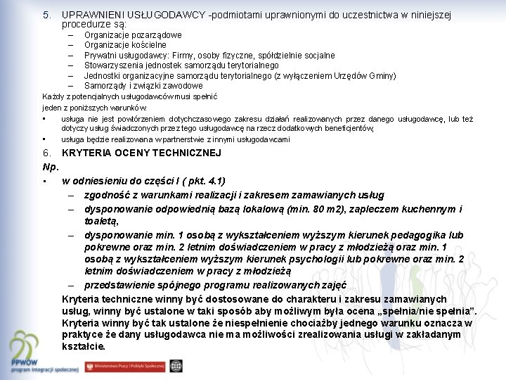 5. UPRAWNIENI USŁUGODAWCY -podmiotami uprawnionymi do uczestnictwa w niniejszej UPRAWNIENI USŁUGODAWCY procedurze są: –