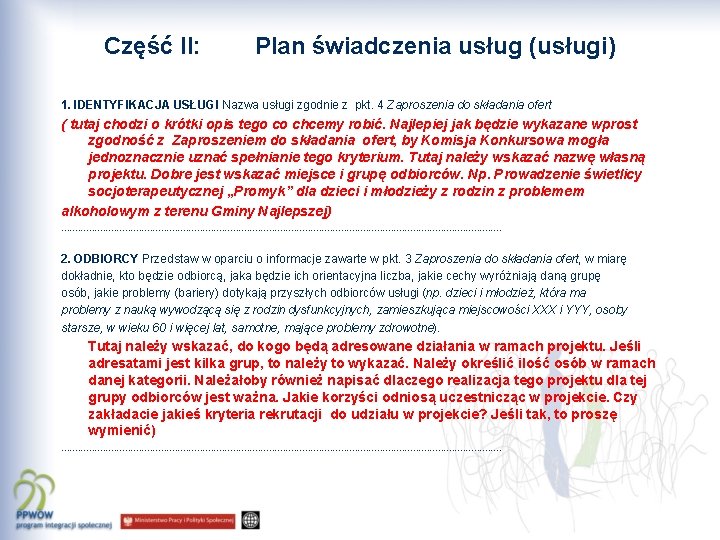 Część II: Plan świadczenia usług (usługi) 1. IDENTYFIKACJA USŁUGI Nazwa usługi zgodnie z pkt.
