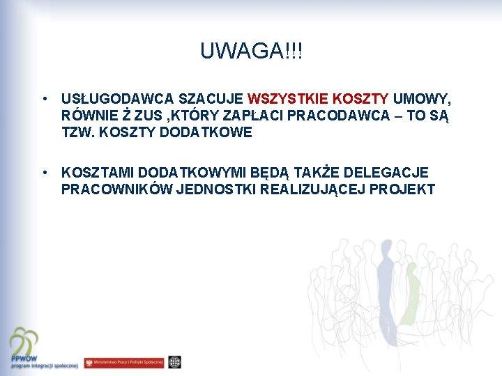 UWAGA!!! • USŁUGODAWCA SZACUJE WSZYSTKIE KOSZTY UMOWY, RÓWNIE Ż ZUS , KTÓRY ZAPŁACI PRACODAWCA