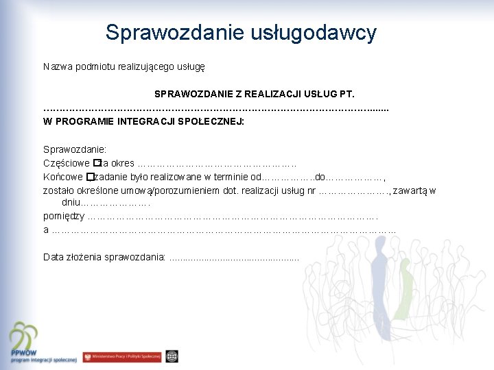 Sprawozdanie usługodawcy Nazwa podmiotu realizującego usługę SPRAWOZDANIE Z REALIZACJI USŁUG PT. ……………………………………………. . .