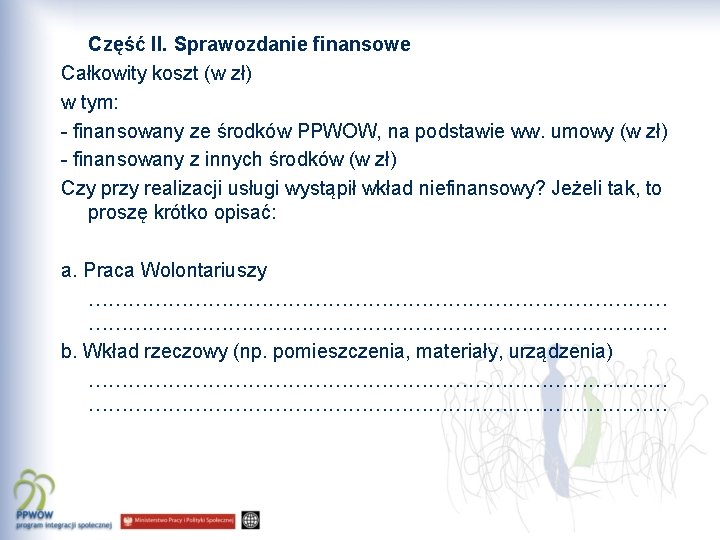 Część II. Sprawozdanie finansowe Całkowity koszt (w zł) w tym: - finansowany ze środków